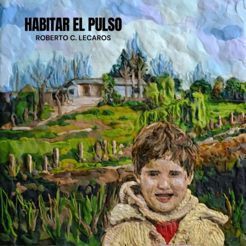 Roberto C. Lecaros - Habitar el pulso